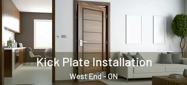 Kick Plate Installation West End - ON