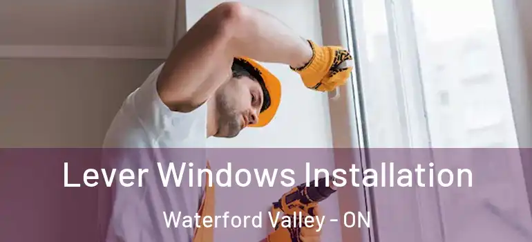 Lever Windows Installation Waterford Valley - ON