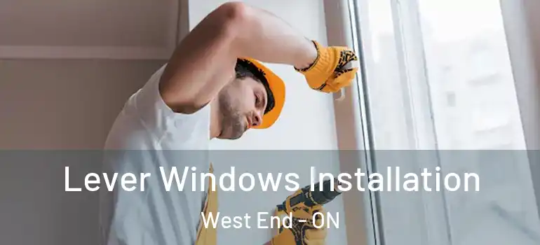 Lever Windows Installation West End - ON