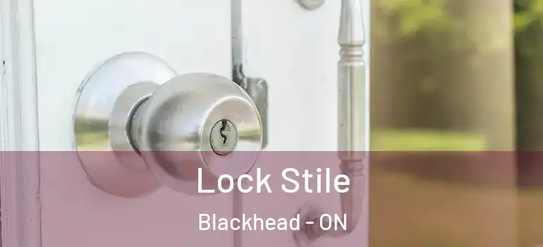 Lock Stile Blackhead - ON