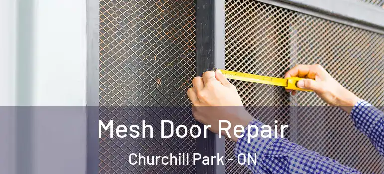 Mesh Door Repair Churchill Park - ON