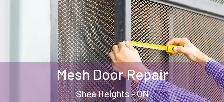 Mesh Door Repair Shea Heights - ON