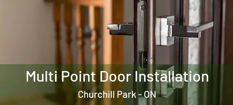 Multi Point Door Installation Churchill Park - ON