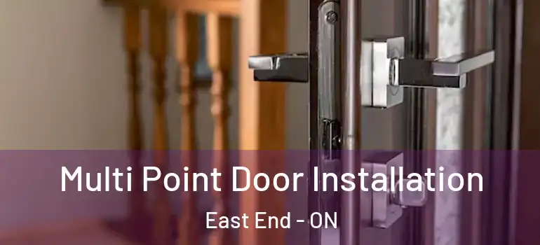 Multi Point Door Installation East End - ON