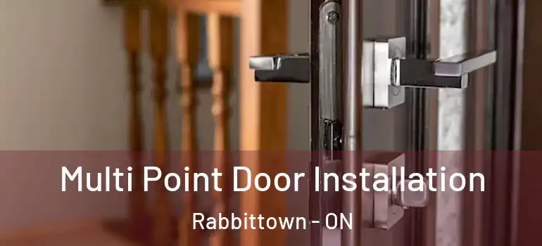  Multi Point Door Installation Rabbittown - ON