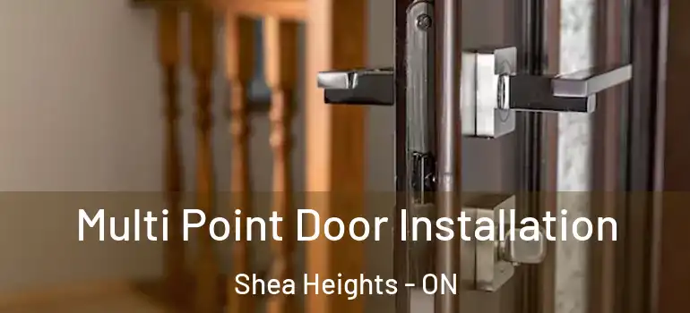  Multi Point Door Installation Shea Heights - ON