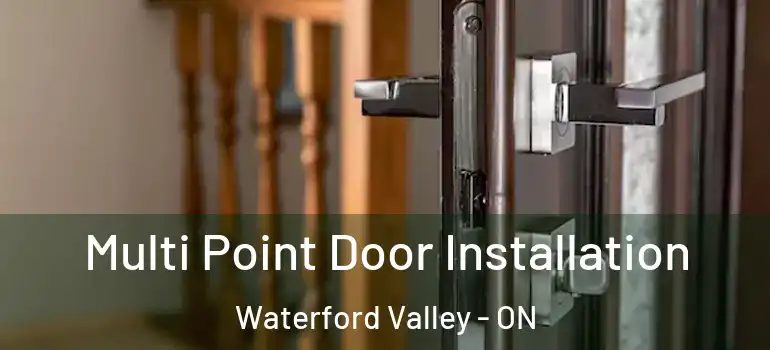 Multi Point Door Installation Waterford Valley - ON