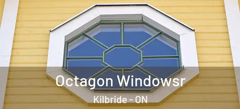 Octagon Windowsr Kilbride - ON