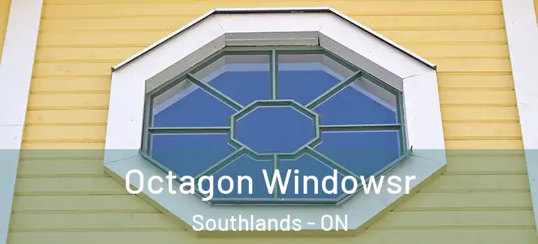 Octagon Windowsr Southlands - ON