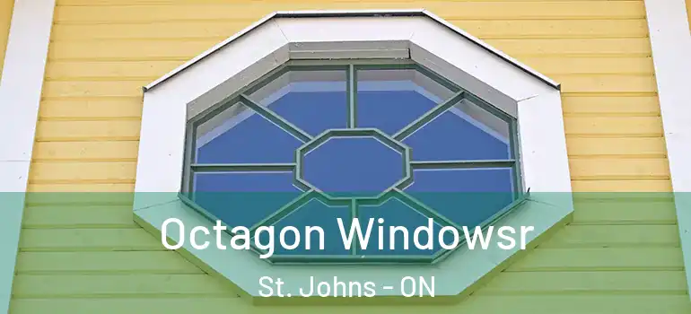 Octagon Windowsr St. Johns - ON