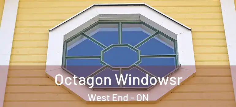 Octagon Windowsr West End - ON
