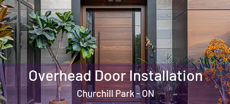 Overhead Door Installation Churchill Park - ON