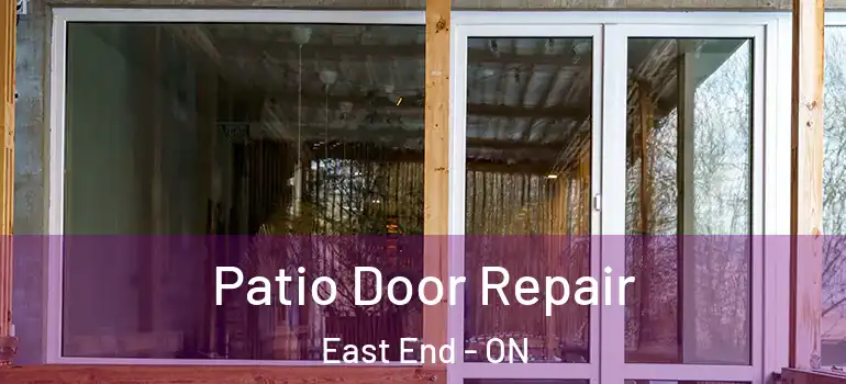 Patio Door Repair East End - ON