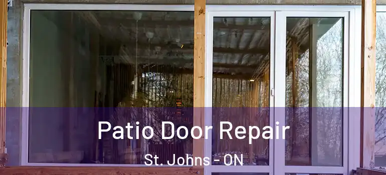 Patio Door Repair St. Johns - ON