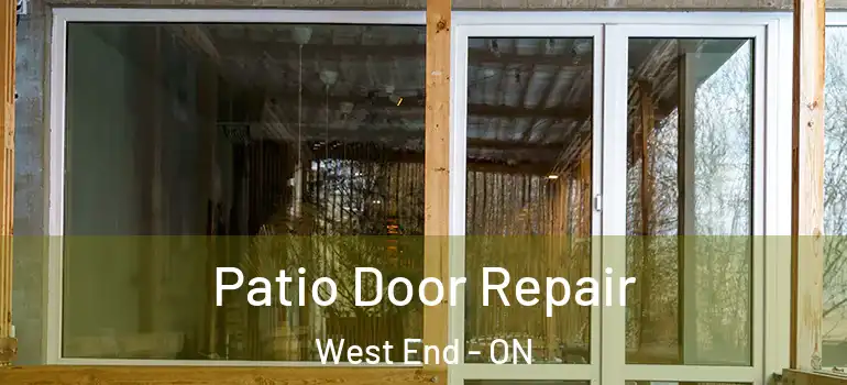  Patio Door Repair West End - ON
