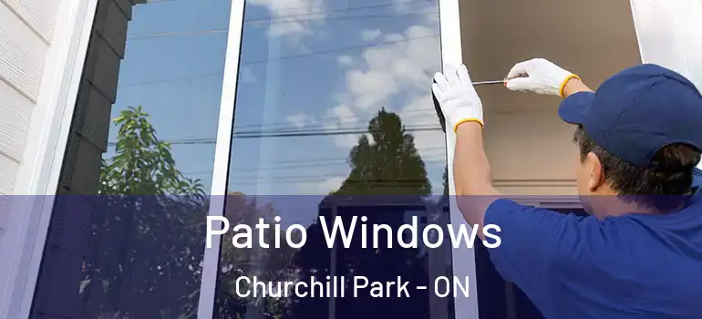  Patio Windows Churchill Park - ON