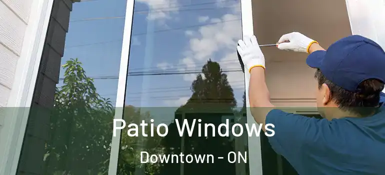  Patio Windows Downtown - ON