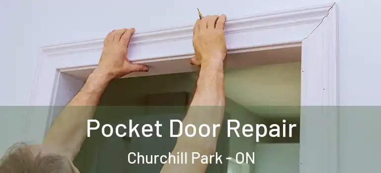 Pocket Door Repair Churchill Park - ON