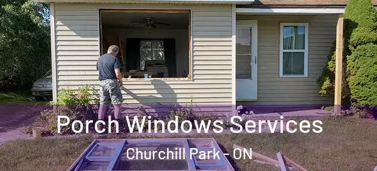 Porch Windows Services Churchill Park - ON