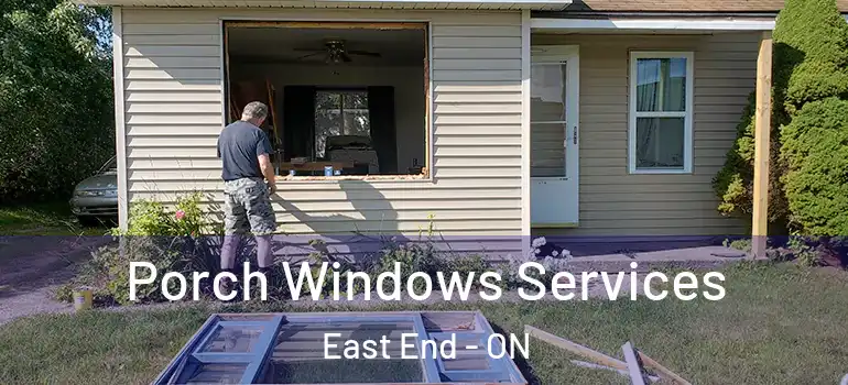 Porch Windows Services East End - ON