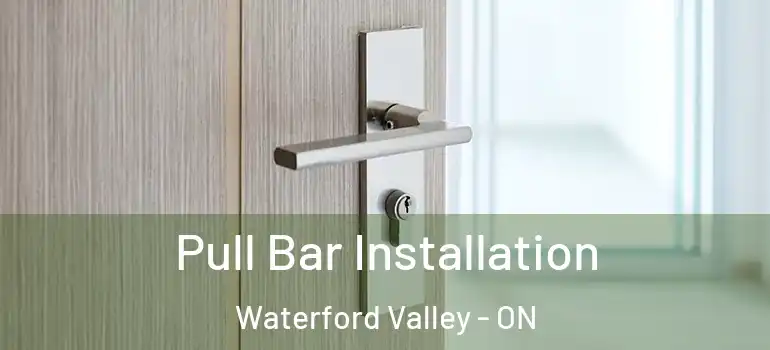 Pull Bar Installation Waterford Valley - ON