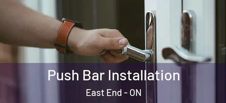  Push Bar Installation East End - ON