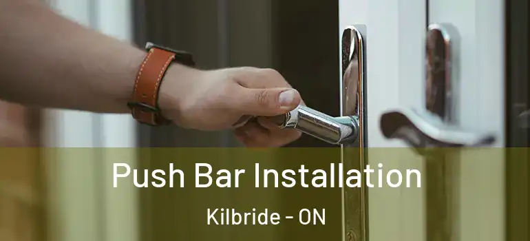 Push Bar Installation Kilbride - ON