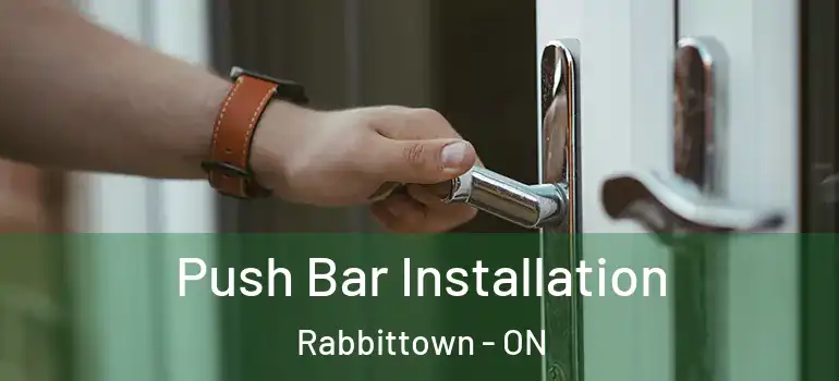  Push Bar Installation Rabbittown - ON