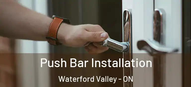 Push Bar Installation Waterford Valley - ON