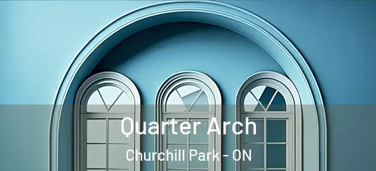 Quarter Arch Churchill Park - ON