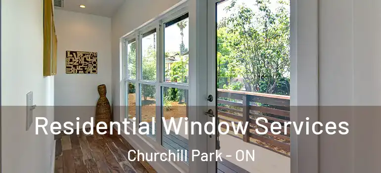 Residential Window Services Churchill Park - ON