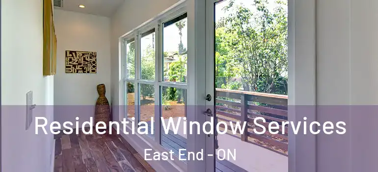 Residential Window Services East End - ON