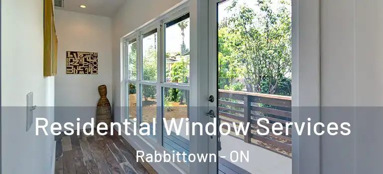 Residential Window Services Rabbittown - ON