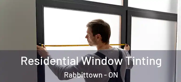  Residential Window Tinting Rabbittown - ON