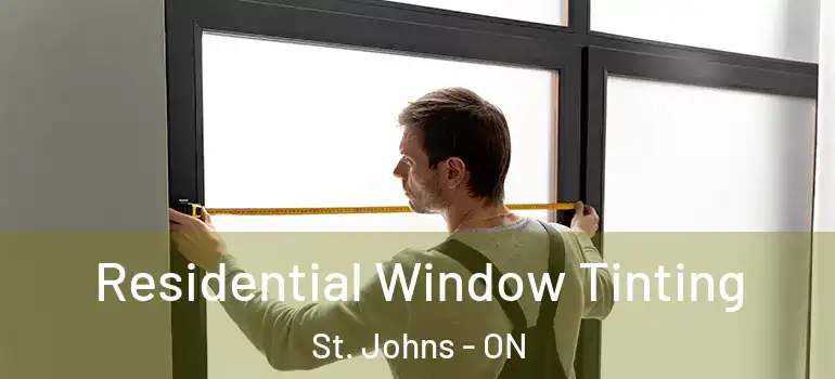 Residential Window Tinting St. Johns - ON