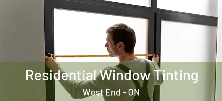  Residential Window Tinting West End - ON