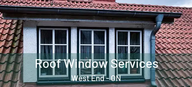 Roof Window Services West End - ON