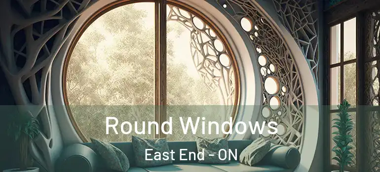 Round Windows East End - ON