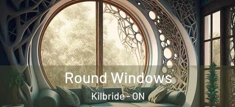 Round Windows Kilbride - ON