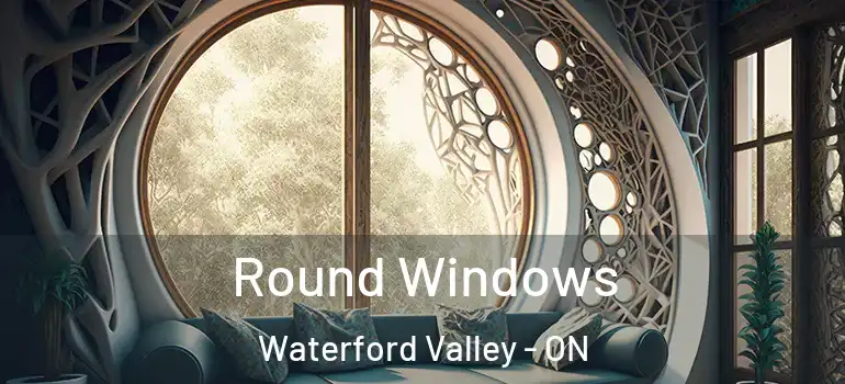 Round Windows Waterford Valley - ON