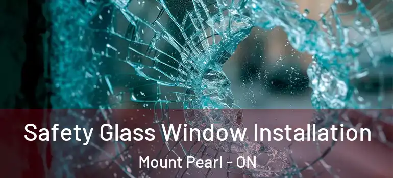 Safety Glass Window Installation Mount Pearl - ON