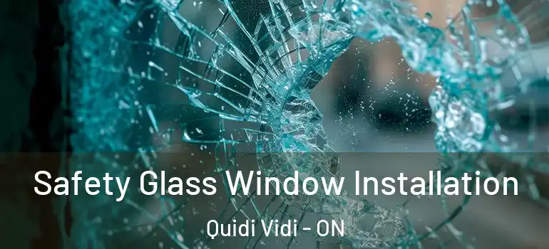 Safety Glass Window Installation Quidi Vidi - ON