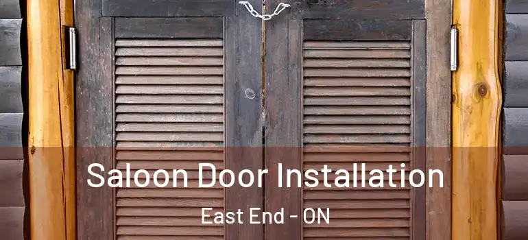 Saloon Door Installation East End - ON