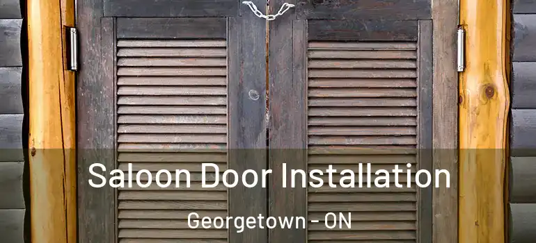 Saloon Door Installation Georgetown - ON
