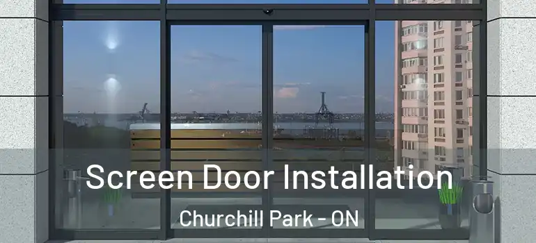 Screen Door Installation Churchill Park - ON