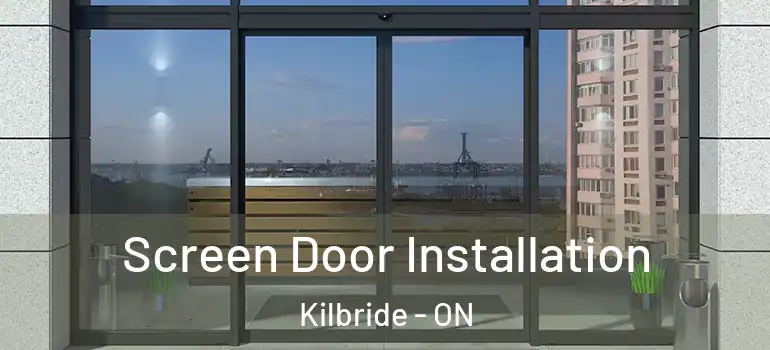 Screen Door Installation Kilbride - ON