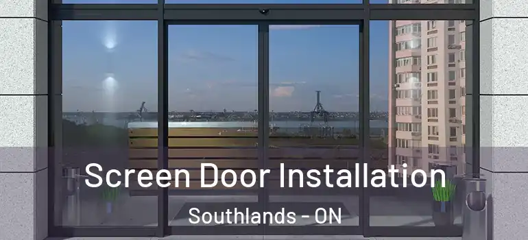 Screen Door Installation Southlands - ON