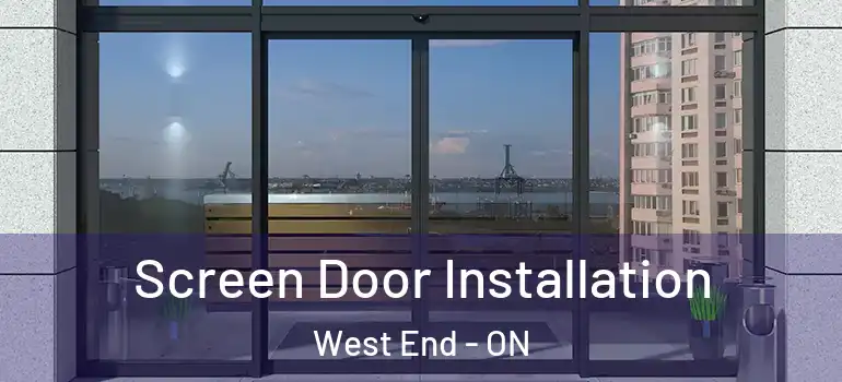 Screen Door Installation West End - ON
