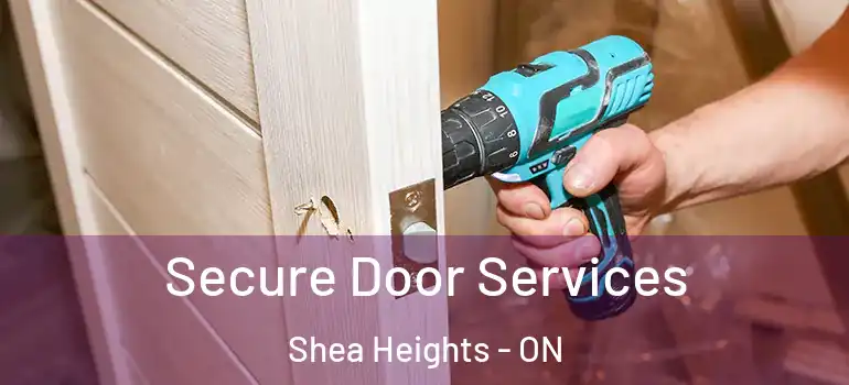 Secure Door Services Shea Heights - ON