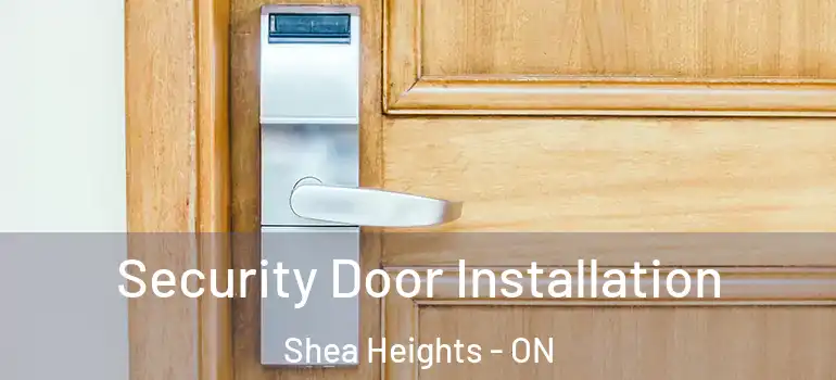 Security Door Installation Shea Heights - ON